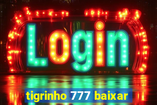 tigrinho 777 baixar